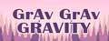 Grav-Grav-Gravity.jpg