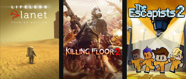 Killing Floor 2, Lifeless Planet Premier Edition, The Escapists 2