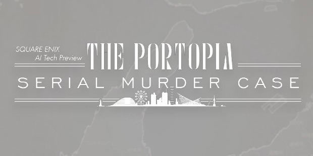 SQUARE_ENIX_AI_Tech_Preview_THE_PORTOPIA_SERIAL_MURDER_CASE.jpg